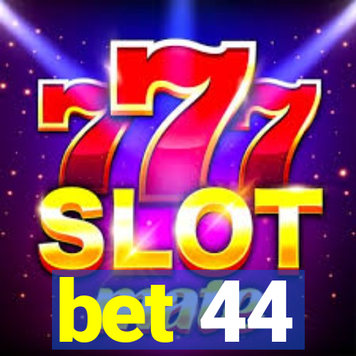 bet 44